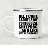 All I Care About Is My Portuguese Sheepdog - 12oz Camping Mug