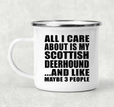 All I Care About Is My Scottish Deerhound - 12oz Camping Mug