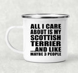 All I Care About Is My Scottish Terrier - 12oz Camping Mug