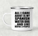 All I Care About Is My Spanish Water Dog - 12oz Camping Mug