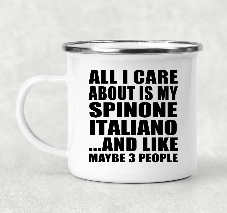 All I Care About Is My Spinone Italiano - 12oz Camping Mug