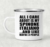 All I Care About Is My Spinone Italiano - 12oz Camping Mug