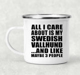 All I Care About Is My Swedish Vallhund - 12oz Camping Mug