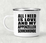 All I Need Is Love And My Appenzeller Sennenhunde - 12oz Camping Mug