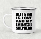 All I Need Is Love And My Bergamasco Shepherd - 12oz Camping Mug