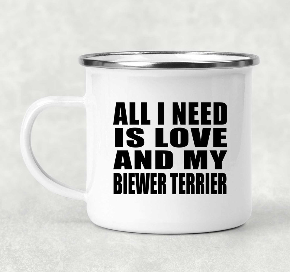 All I Need Is Love And My Biewer Terrier - 12oz Camping Mug