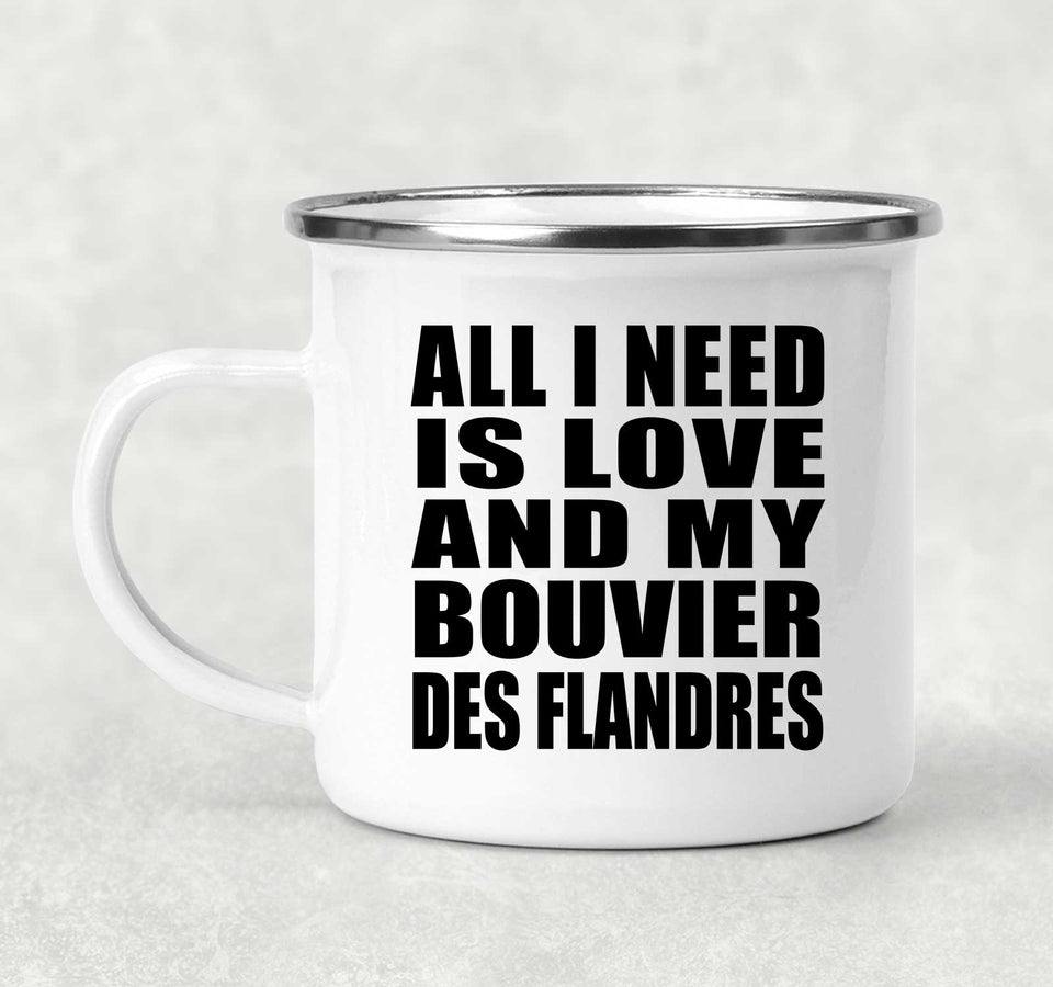All I Need Is Love And My Bouvier Des Flandres - 12oz Camping Mug