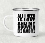 All I Need Is Love And My Bouvier Des Flandres - 12oz Camping Mug
