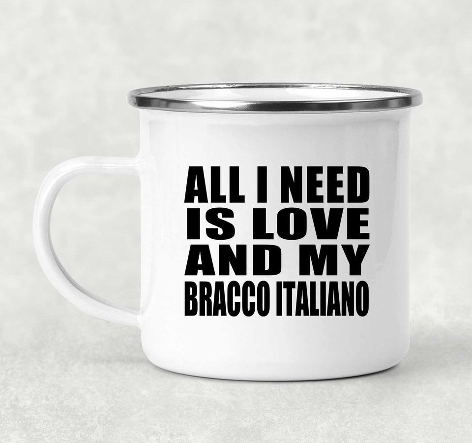 All I Need Is Love And My Bracco Italiano - 12oz Camping Mug