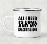 All I Need Is Love And My Bracco Italiano - 12oz Camping Mug