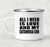 All I Need Is Love And My Catahoula Cur - 12oz Camping Mug