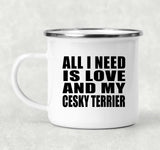All I Need Is Love And My Cesky Terrier - 12oz Camping Mug
