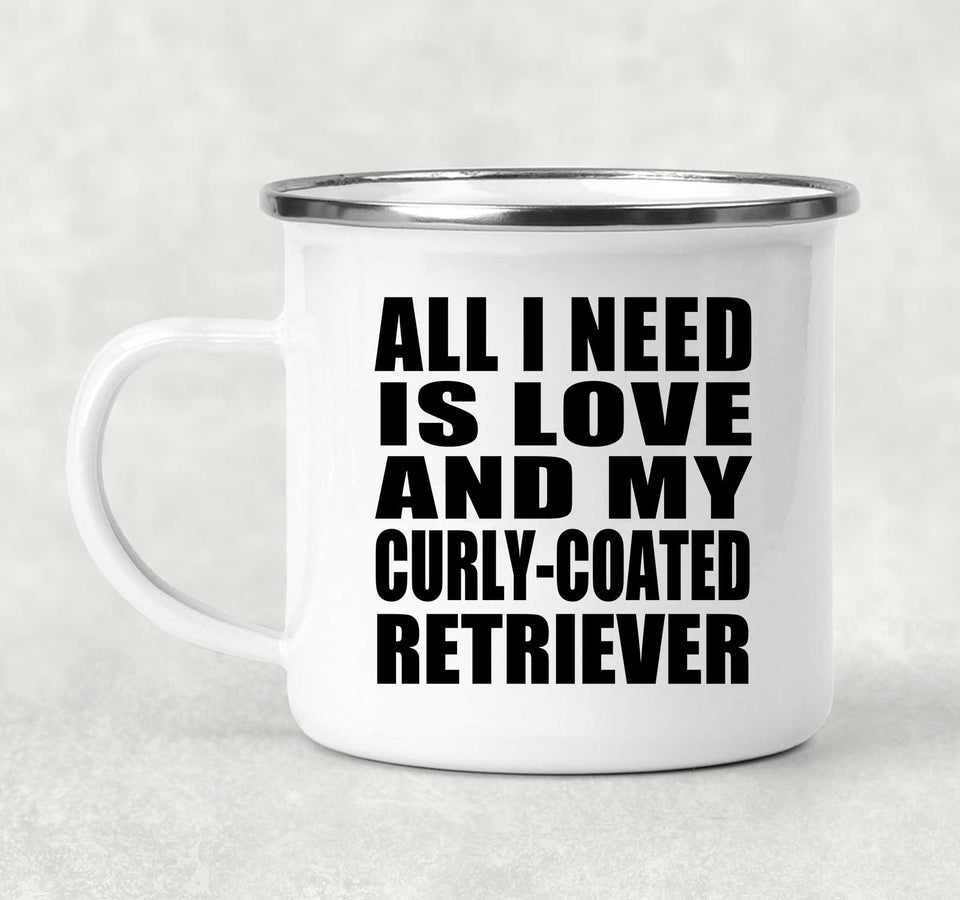 All I Need Is Love And My Curly-Coated Retriever - 12oz Camping Mug