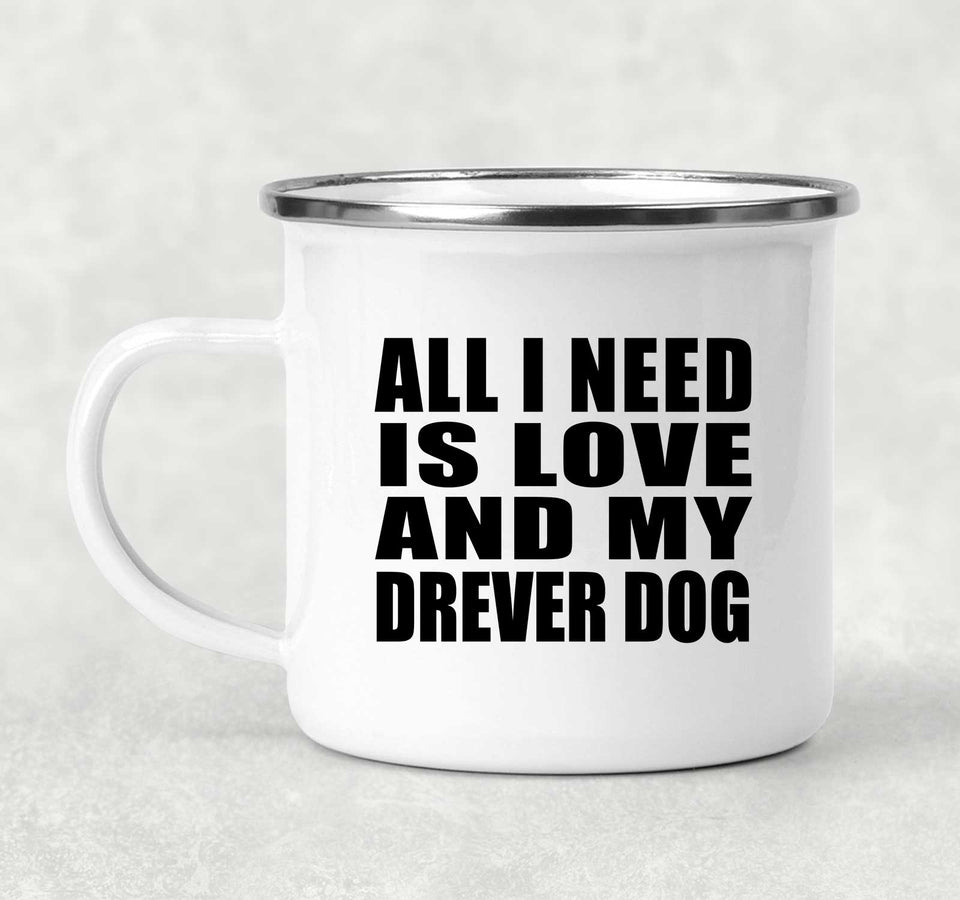 All I Need Is Love And My Drever Dog - 12oz Camping Mug