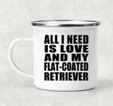 All I Need Is Love And My Flat-Coated Retriever - 12oz Camping Mug