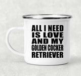 All I Need Is Love And My Golden Cocker Retriever - 12oz Camping Mug