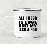 All I Need Is Love And My Jack-A-Poo - 12oz Camping Mug
