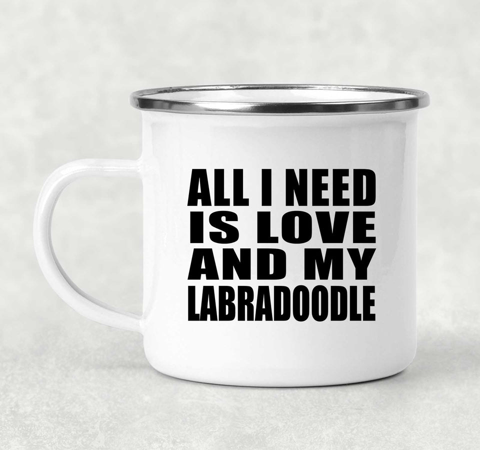 All I Need Is Love And My Labradoodle - 12oz Camping Mug