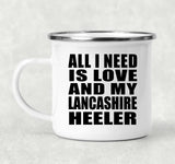 All I Need Is Love And My Lancashire Heeler - 12oz Camping Mug