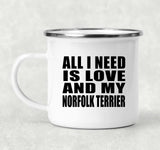 All I Need Is Love And My Norfolk Terrier - 12oz Camping Mug