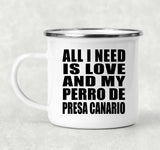 All I Need Is Love And My Perro De Presa Canario - 12oz Camping Mug