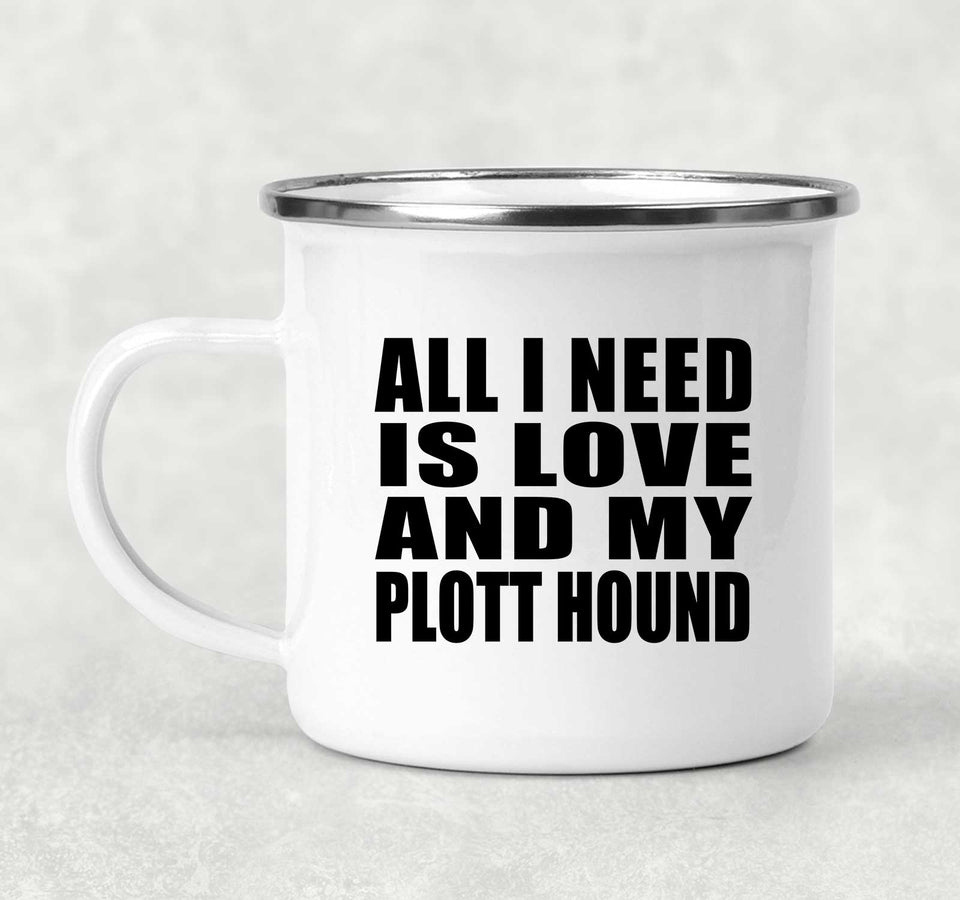 All I Need Is Love And My Plott Hound - 12oz Camping Mug