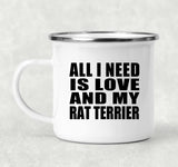 All I Need Is Love And My Rat Terrier - 12oz Camping Mug