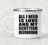 All I Need Is Love And My Scottish Deerhound - 12oz Camping Mug