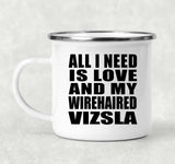 All I Need Is Love And My Wirehaired Vizsla - 12oz Camping Mug