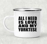 All I Need Is Love And My Yorktese - 12oz Camping Mug