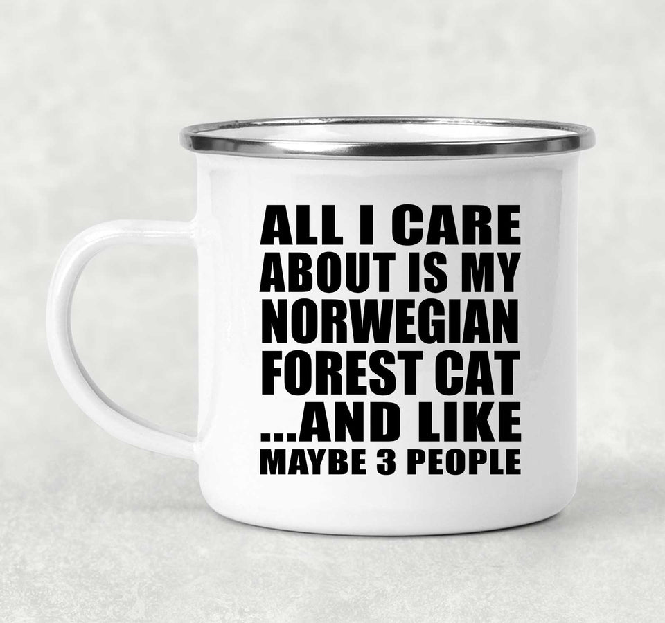 All I Care About Is My Norwegian Forest Cat - 12oz Camping Mug