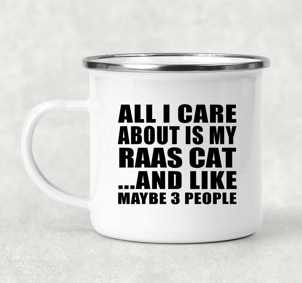 All I Care About Is My Raas Cat - 12oz Camping Mug