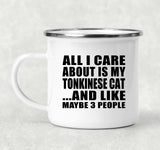 All I Care About Is My Tonkinese Cat - 12oz Camping Mug