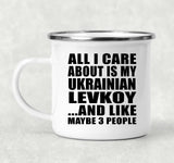 All I Care About Is My Ukrainian Levkoy - 12oz Camping Mug