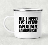 All I Need Is Love And My Bambino Cat - 12oz Camping Mug