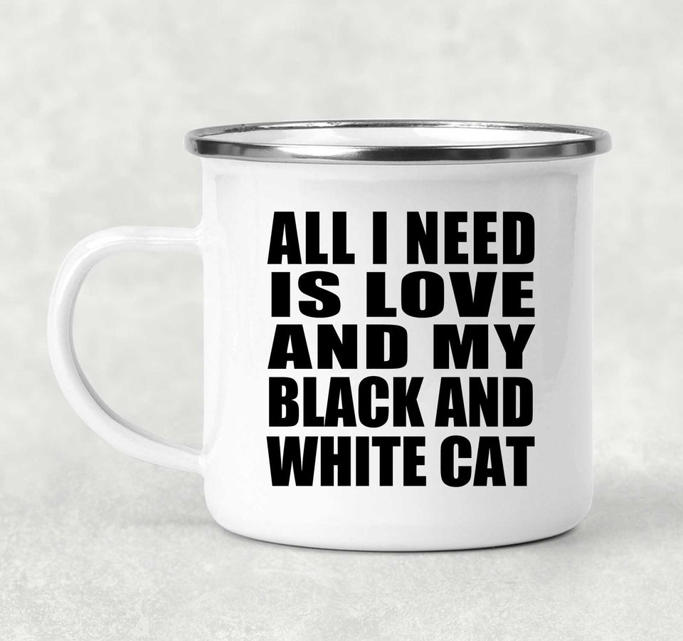 All I Need Is Love And My Black And White Cat - 12oz Camping Mug