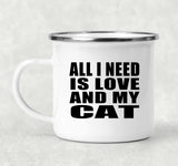 All I Need Is Love And My Cat - 12oz Camping Mug