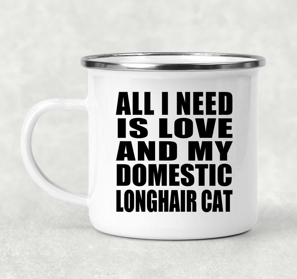 All I Need Is Love And My Domestic Longhair Cat - 12oz Camping Mug