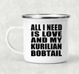 All I Need Is Love And My Kurilian Bobtail - 12oz Camping Mug