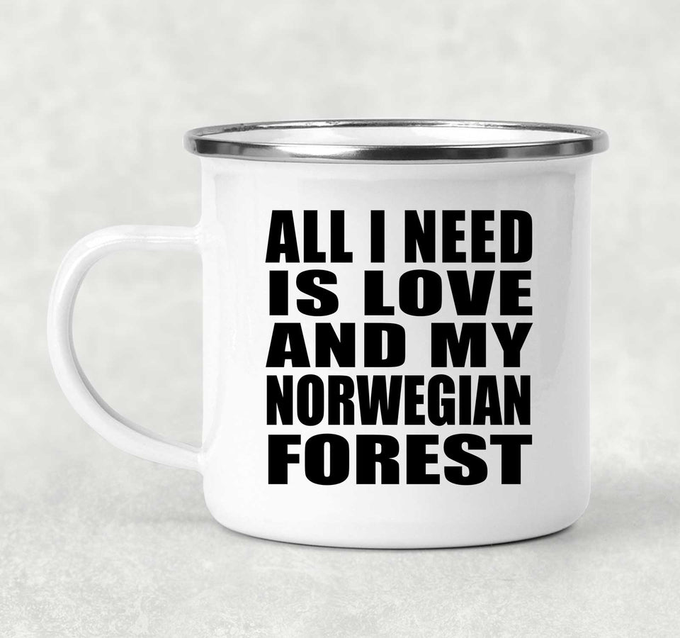 All I Need Is Love And My Norwegian Forest - 12oz Camping Mug