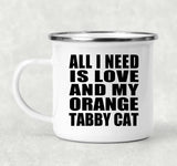 All I Need Is Love And My Orange Tabby Cat - 12oz Camping Mug