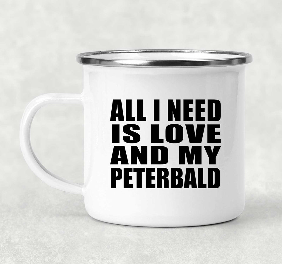 All I Need Is Love And My Peterbald - 12oz Camping Mug