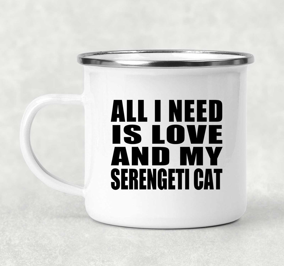 All I Need Is Love And My Serengeti Cat - 12oz Camping Mug