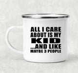 All I Care About Is My Kid - 12oz Camping Mug