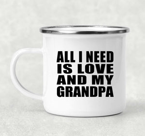 All I Need Is Love And My Grandpa - 12oz Camping Mug