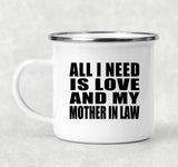 All I Need Is Love And My Mother In Law - 12oz Camping Mug