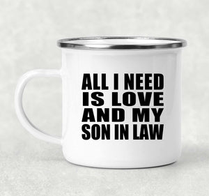 All I Need Is Love And My Son In Law - 12oz Camping Mug