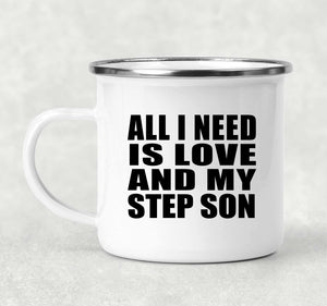 All I Need Is Love And My Step Son - 12oz Camping Mug