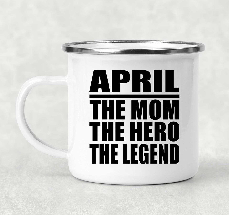 April The Mom The Hero The Legend - 12oz Camping Mug