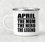April The Mom The Hero The Legend - 12oz Camping Mug